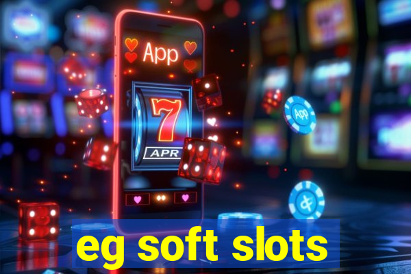 eg soft slots